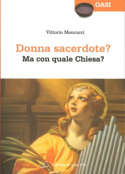DONNA SACERDOTE? MA CON QUALE CHIESA?