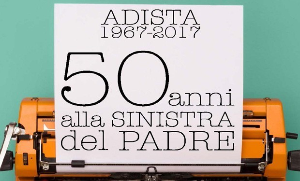 Adista 1967-2017. 50 anni alla sinistra del Padre