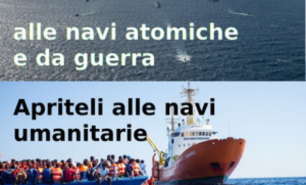 «Chiudete i porti alle navi atomiche e da guerra, apriteli alle navi umanitarie».