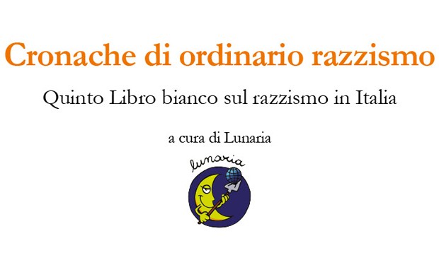 Parole, comportamenti, politiche: 12 anni di “ordinario razzismo” nel “Quinto libro bianco” di Lunaria