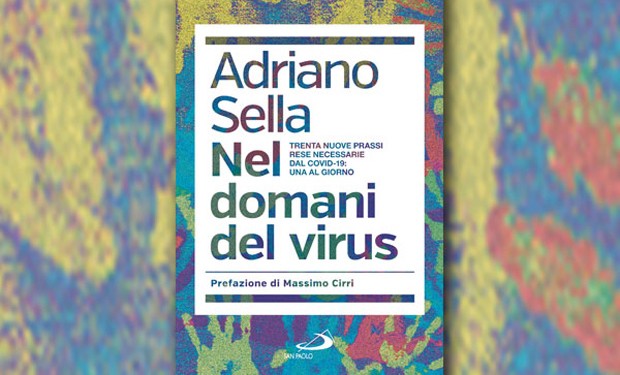 Pandemia: dalla crisi all’opportunità. Un libro di Adriano Sella sul dopo-Covid