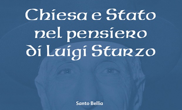 “Chiesa e Stato nel pensiero di Luigi Sturzo”. un libro di Santo Bellia   