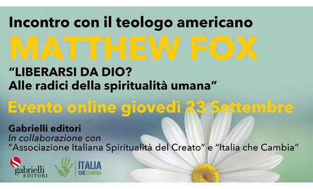 “Liberarsi da Dio?”. Un incontro con Matthew Fox