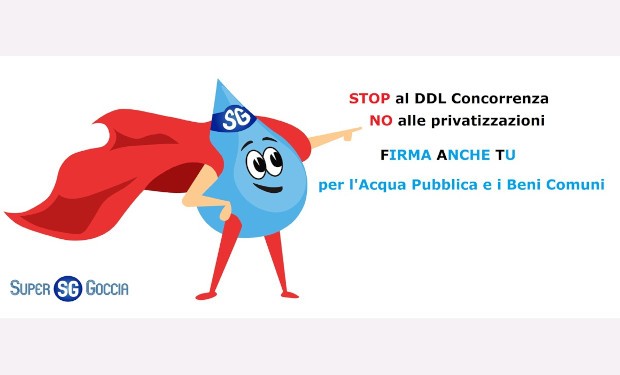 STOP al DDL Concorrenza, NO alle privatizzazioni. Per l'acqua pubblica e i beni comuni Forum Italiano dei Movimenti per l'Acqua