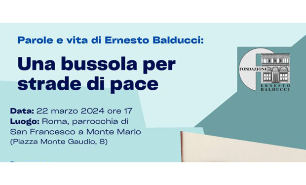 “Parole e vita di Ernesto Balducci: Una bussola per strade di pace”: un convegno a Roma