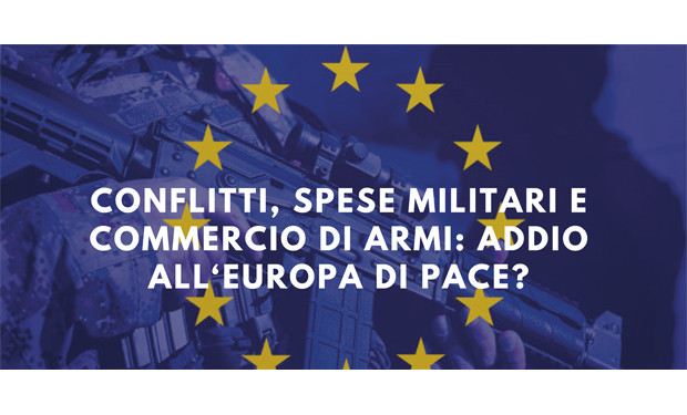 “Conflitti, spese militari e commercio di armi: addio all'Europa di pace?”: un convegno il 9 maggio