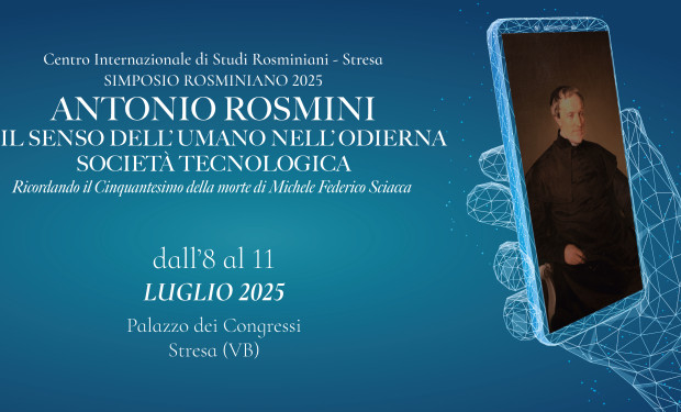 “Antonio Rosmini e il senso dell’umano nella odierna società tecnologica”. Simposio internazionale a Stresa