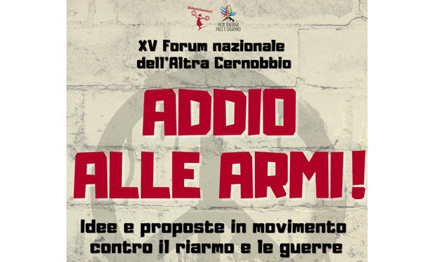 XV Forum dell’Altra Cernobbio “Addio alle Armi”: il Documento finale
