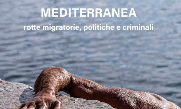 Mediterranea: rotte migratorie, politiche e criminali. Un libro-inchiesta di Sergio Nazzaro