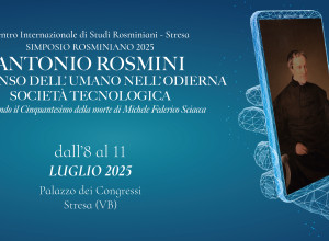 “Antonio Rosmini e il senso dell’umano nella odierna società tecnologica”. Simposio internazionale a Stresa