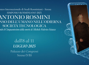 Comincia oggi a Stresa il simposio su “Antonio Rosmini e il senso dell’umano nella odierna società tecnologica”