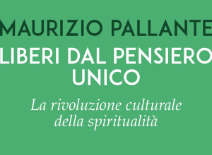 Liberi dal pensiero unico. La rivoluzione culturale della spiritualità