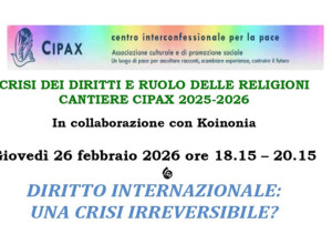 "Diritto internazionale: una crisi irreversibile?": a Roma, il 26 febbraio, un incontro del CIPAX