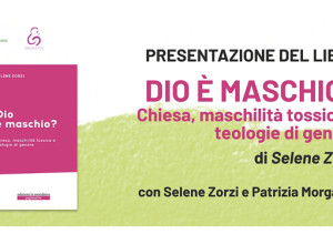 "Dio è Maschio? Chiesa, mascolinità tossica e teologie di genere": la presentazione online il 6 maggio