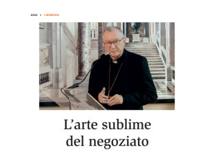 «L'arte sublime del negoziato»: il mensile "Jesus" intervista il card. Parolin