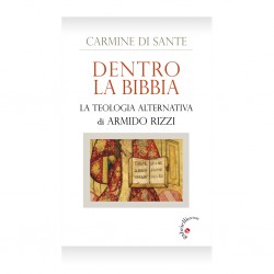 Dentro la Bibbia: La teologia alternativa di Armido Rizzi