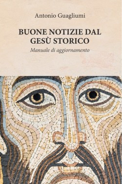 BUONE NOTIZIE DAL GESU' STORICO