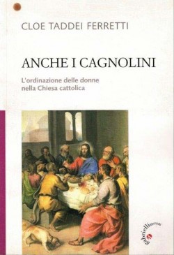 Anche i cagnolini. L'ordinazione delle donne nella Chiesa cattolica