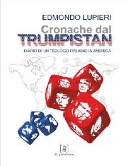 Cronache dal Trumpistan . Diario di un teologo italiano in America
