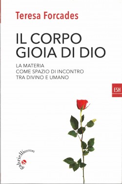 Il corpo, gioia di Dio. La materia come spazio di incontro tra divino e umano
