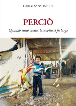 Perciò. Quando tutto crolla, la novità si fa largo