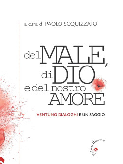 Del male, di Dio e del nostro amore Ventuno dialoghi e un saggio